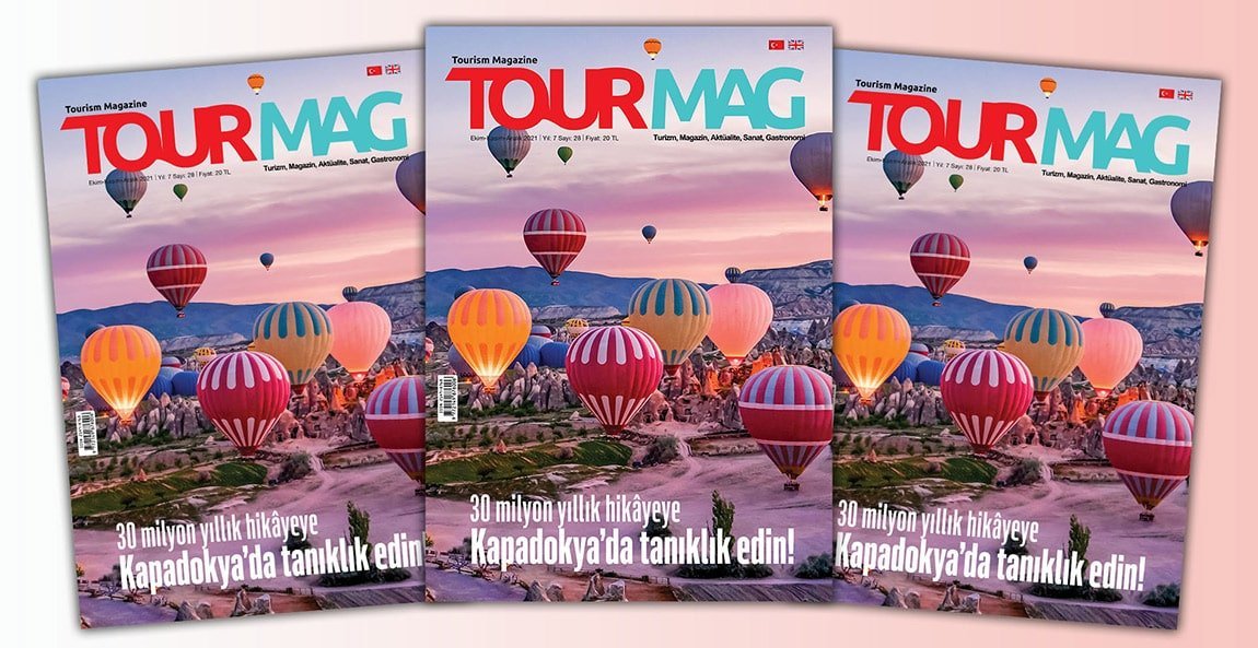 TOURMAG Turizm Dergisi, yayınlanan yeni sayısında Kapadokya’yı kapak konusu yaparak