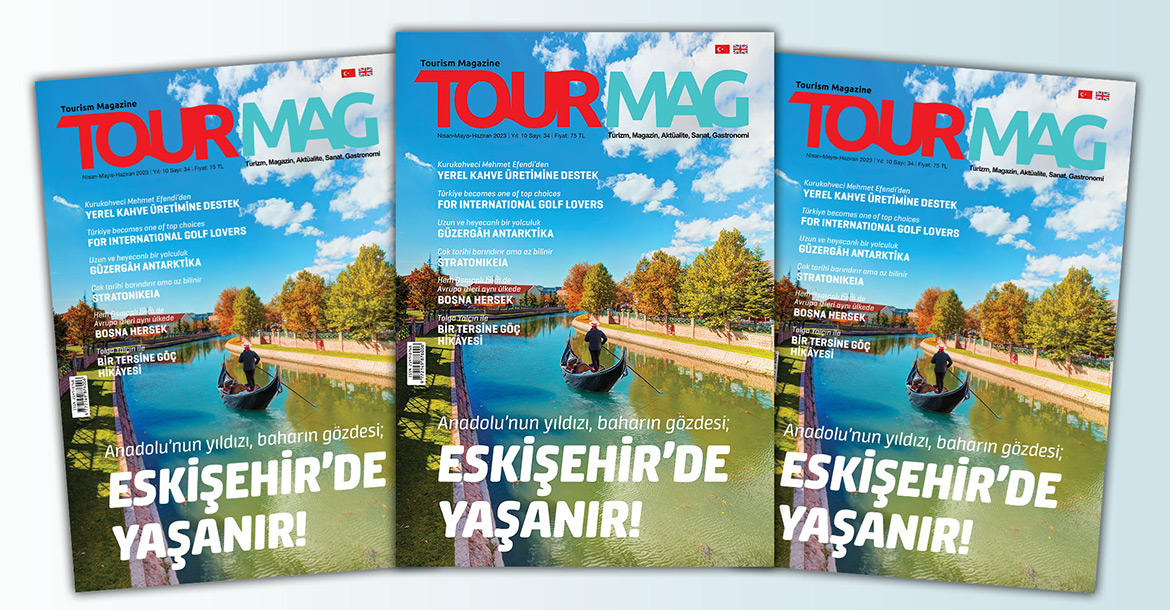 TOURMAG Turizm Dergisi’nin bahar sayısı yayınlandı. Kapağına Eskişehir’i taşıyan dergi,