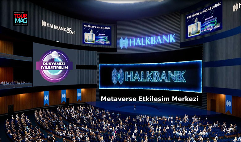Turizm Ekonomisi teması ile Halkbank Metaverse Etkileşim Merkezinde; her yönüyle